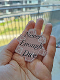 Never enough dice